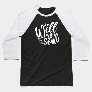 It Is Well With My Soul Christian Faith Baseball T-Shirt